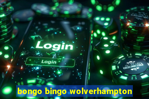 bongo bingo wolverhampton