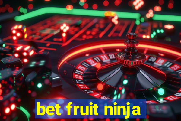 bet fruit ninja