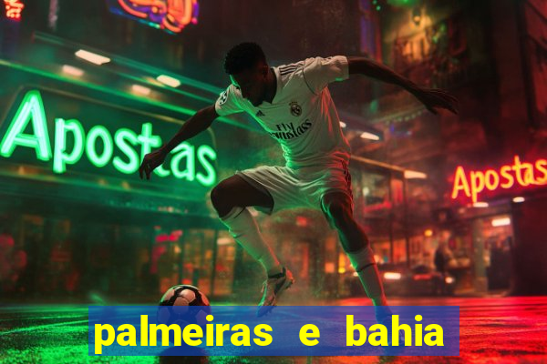 palmeiras e bahia onde assistir