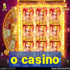 o casino