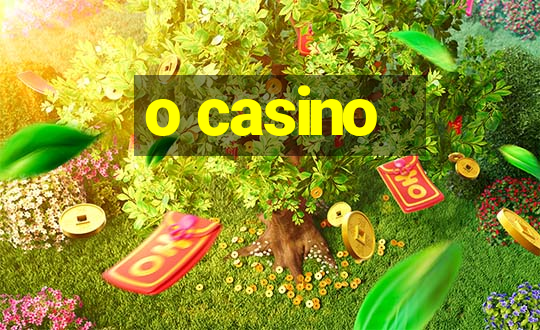 o casino