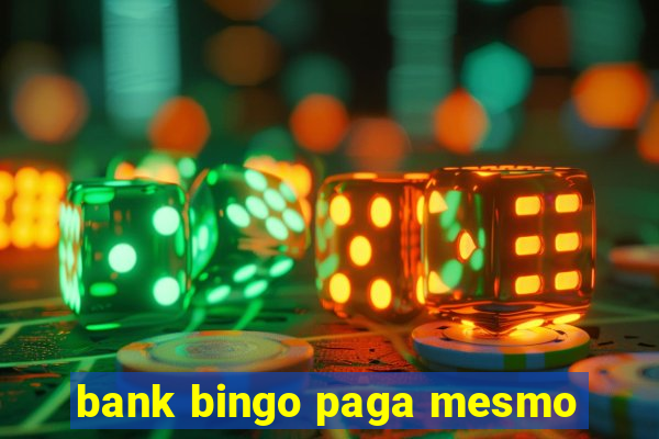 bank bingo paga mesmo