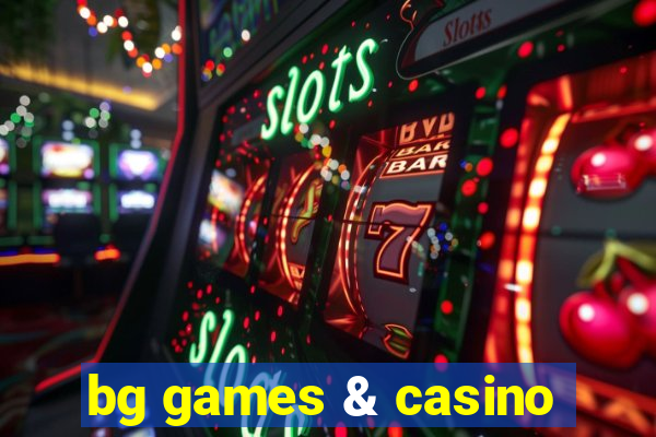 bg games & casino