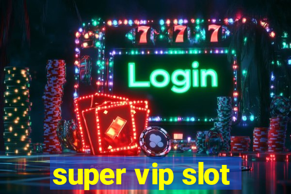 super vip slot