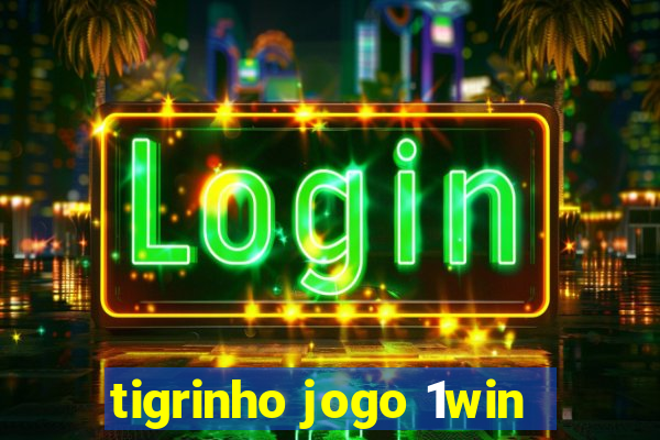 tigrinho jogo 1win