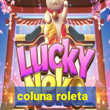 coluna roleta