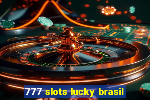 777 slots lucky brasil