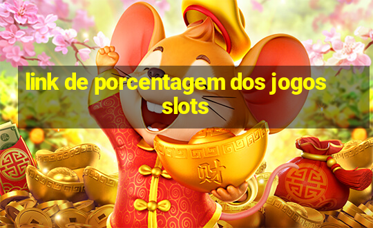 link de porcentagem dos jogos slots