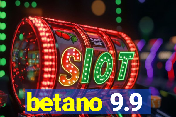 betano 9.9