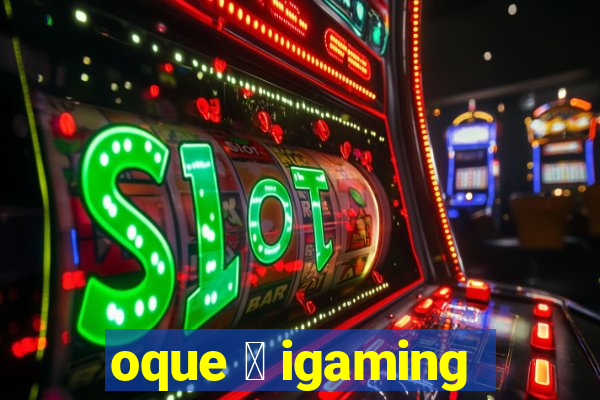 oque 茅 igaming