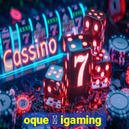 oque 茅 igaming