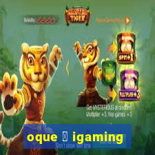 oque 茅 igaming