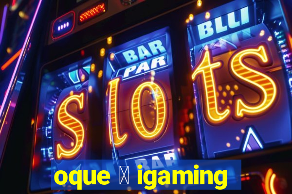 oque 茅 igaming