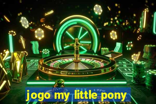 jogo my little pony