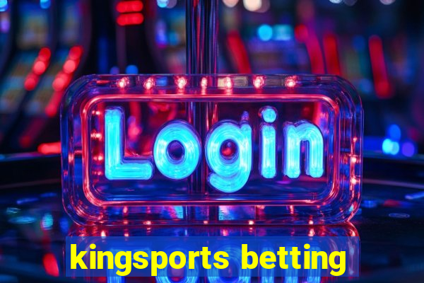 kingsports betting