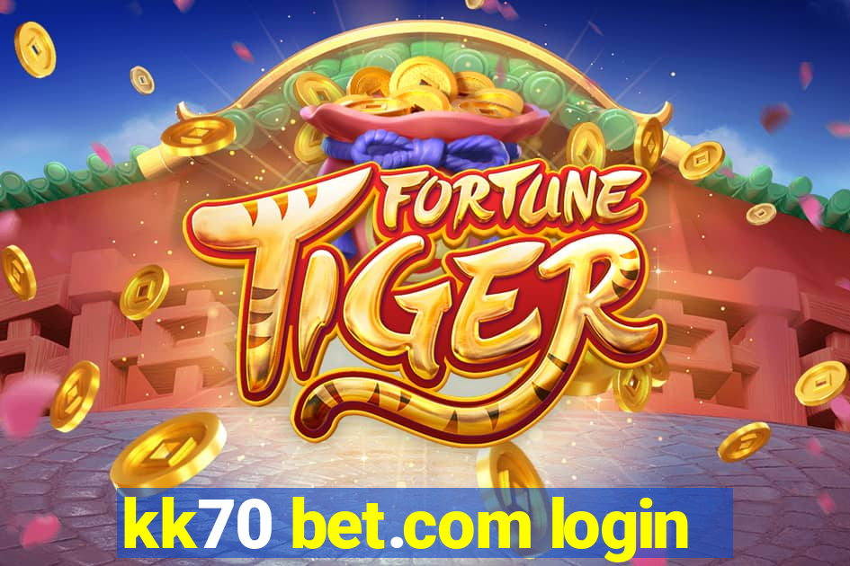 kk70 bet.com login