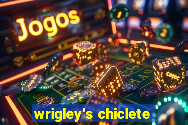 wrigley's chiclete