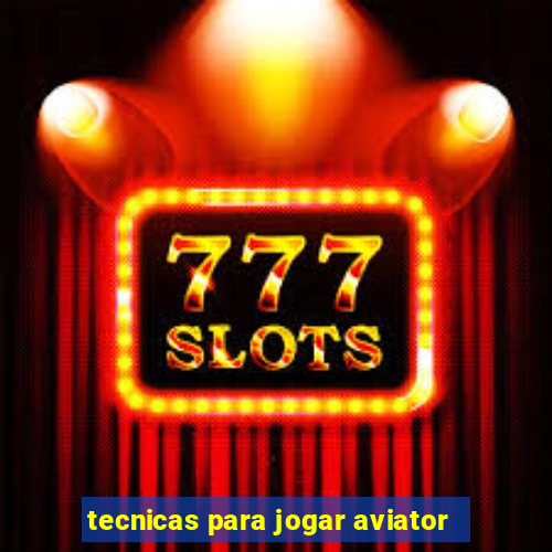 tecnicas para jogar aviator