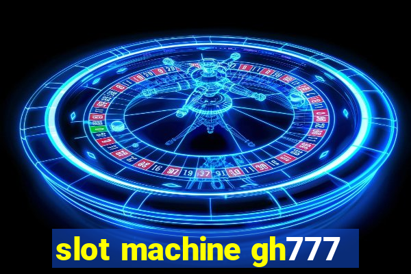 slot machine gh777