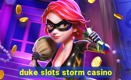 duke slots storm casino