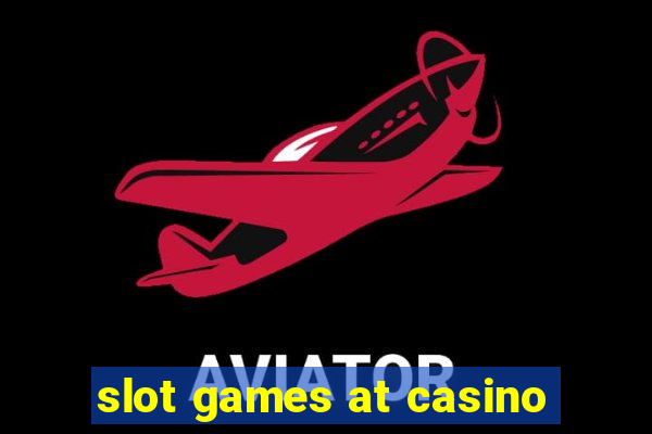 slot games at casino