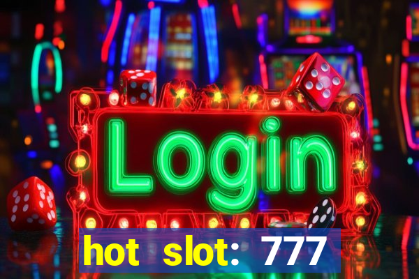 hot slot: 777 crown betano