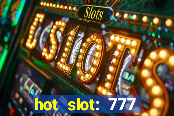 hot slot: 777 crown betano