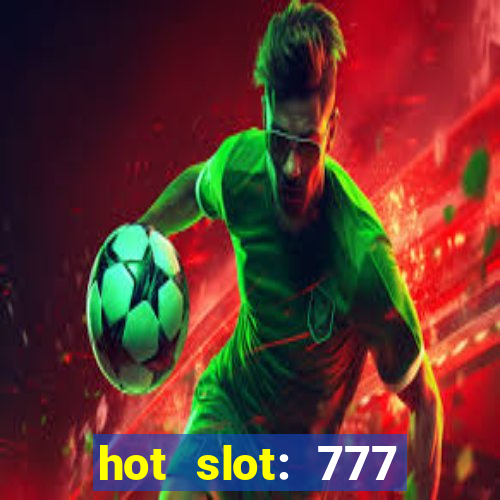 hot slot: 777 crown betano