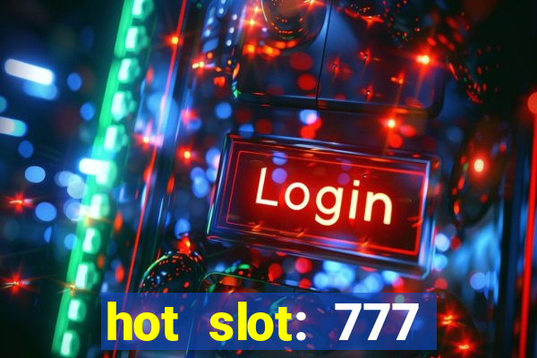 hot slot: 777 crown betano