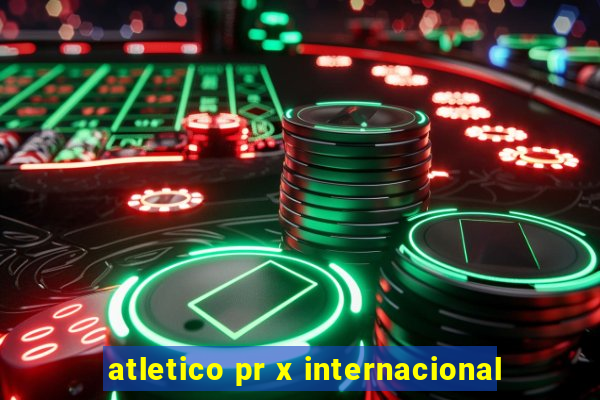 atletico pr x internacional