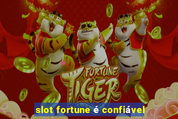 slot fortune é confiável