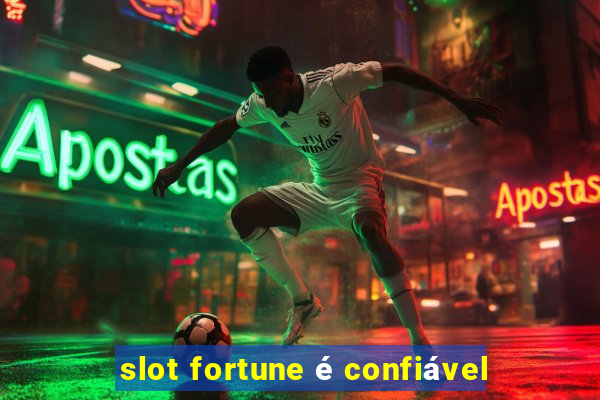 slot fortune é confiável