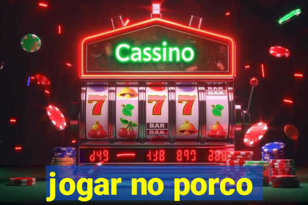 jogar no porco