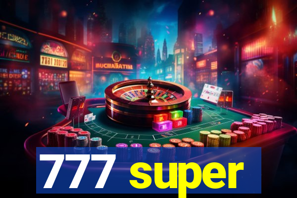 777 super