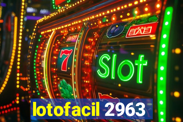 lotofacil 2963