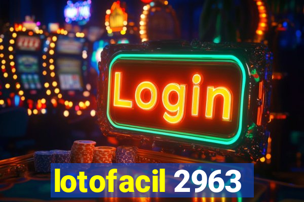 lotofacil 2963