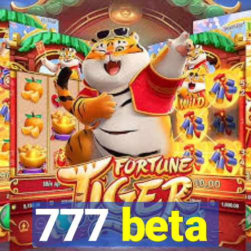 777 beta