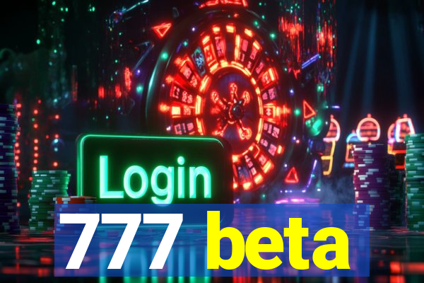 777 beta