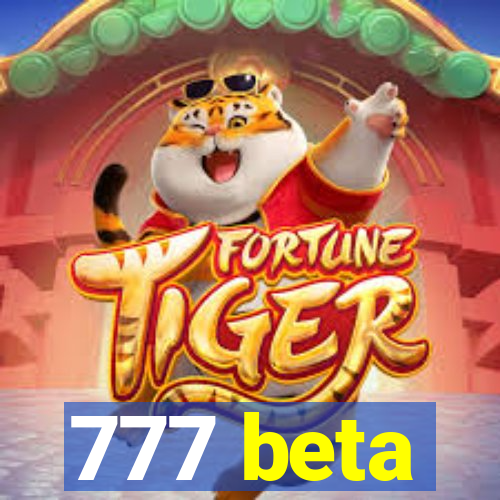 777 beta