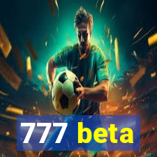 777 beta