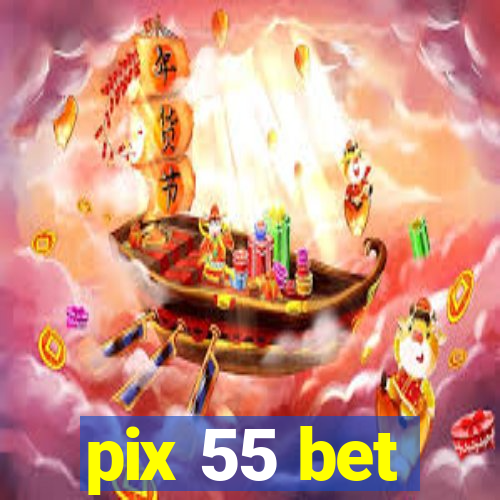 pix 55 bet