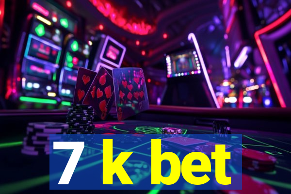 7 k bet