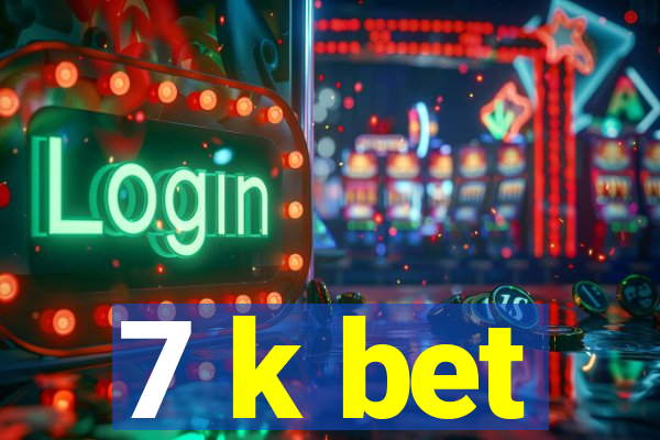 7 k bet