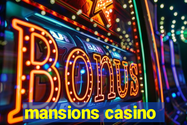 mansions casino