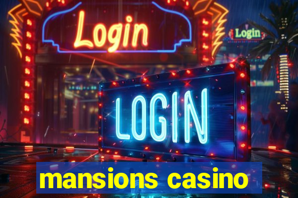 mansions casino