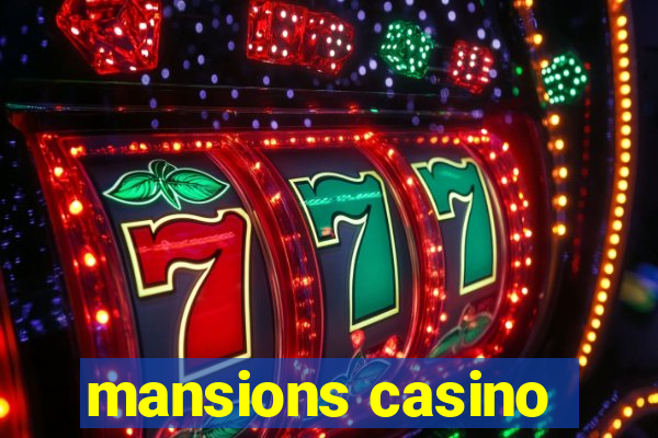 mansions casino