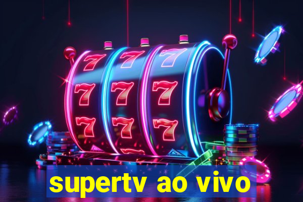 supertv ao vivo