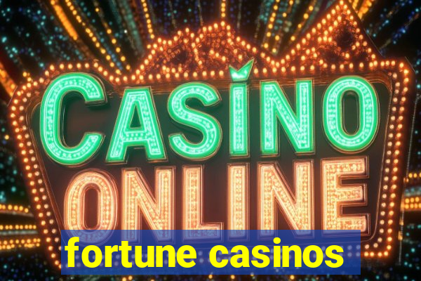 fortune casinos