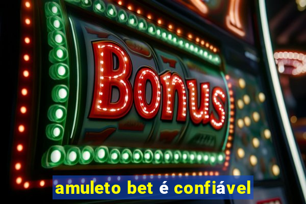 amuleto bet é confiável