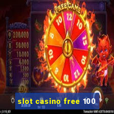 slot casino free 100